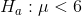 H, :μ<6