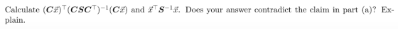 Calculate (Ca) (CSCT)-(Ca) and S. Does your answer contradict the claim in part (a)? Ex- plain Са?) and S-12. Does your answer contradict the claim in part (a)? Ex