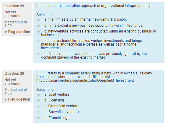In the structural-separation approach of organizational intrapreneurship Question 19 Not yet answered Marked out of 1.00 Flag