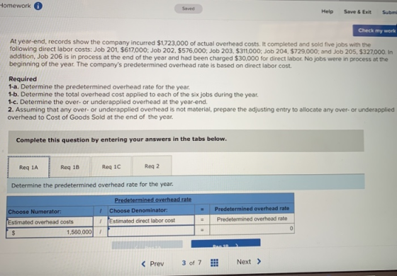 Homework Saved Help Save & Exit Submi Check my work At year-end, records show the company incurred $1,723,000 of actual overh