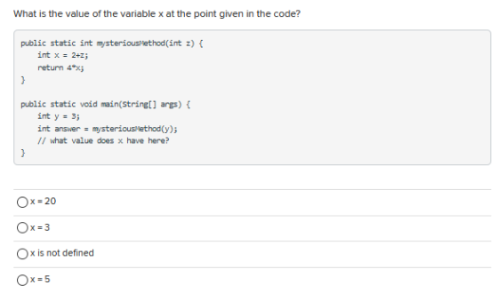 What is the value of the variable x at the point given in the code? public static int mysteriousmethod(int z) { int x = 2+z;