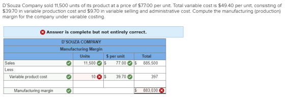 DSouza Company sold 11,500 units of its product at a price of $77.00 per unit. Total variable cost is $49.40 per unit, consi