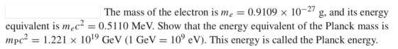 27 The mass of the electron is me - 0.9109 x 10 --/ g, and its energy equivalent is meC2-0.5110 MeV Show that the energy equi