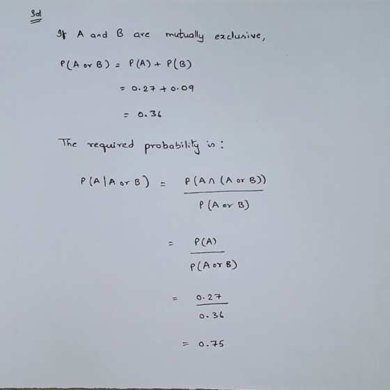 Bd 9 A and are ually ezdusive, The required probabil. tS v P (A |A or B)P (An (A )) P (A or B) PCA) P(A or B) -O.24 o.31 0.75