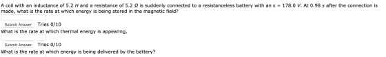 A coil with an inductance of 5.2 H and a resistance of 5.2 2 is suddenly connected to a resistanceless battery with an ε = 17
