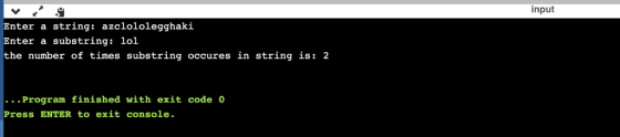 input Enter a string: azclololegghaki Enter a substring: lol the number of times substring occures in string is: 2 ...Program