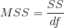 MSS=\frac{SS}{df}