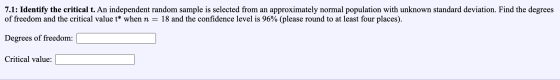7.1: Identify the critical t. An independent random sample is selected from an approximately normal population with unknown s