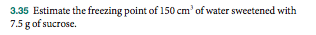 Estimate the freezing point of 150 cm^3 of water s