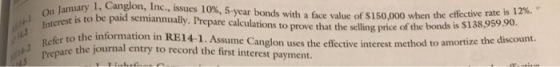Interest is to be paid Refer to the info January 1, Canglon, Inc., issues 10%, 5-year bonds with a face value of $150,000 whe