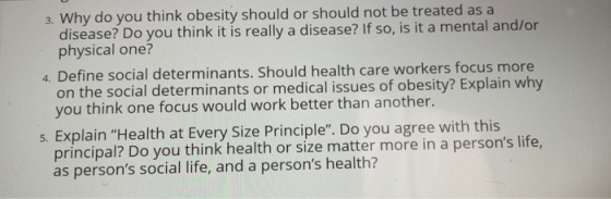 3. Why do you think obesity should or should not be treated as a disease? Do you think it is really a disease? If so, is it a