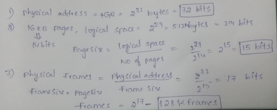 239 38 bits - 29 bits 15 15 bits D physical address = 4GB = bytes 16 kB pages, logical space = 229 - 5 929 - 512mbytes lubits