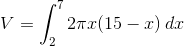 V=\int_{2}^{7}2 \pi x(15-x)\: dx
