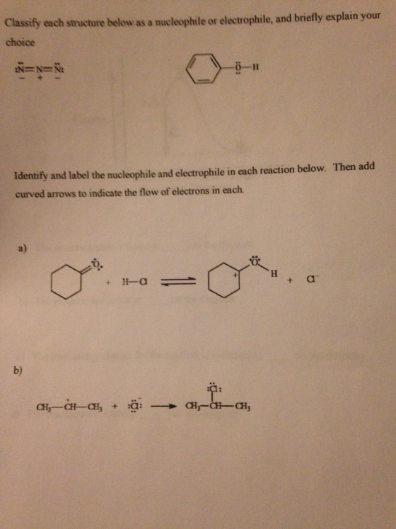 Classify each structure below as a nucleophile or electrophile, and briefly explain your choice Identify and label the nucleophile and electrophile in each reaction below. Then add curved arrows to indicate the flow of electrons in each. H a CH. CH- CH CH CH, :a