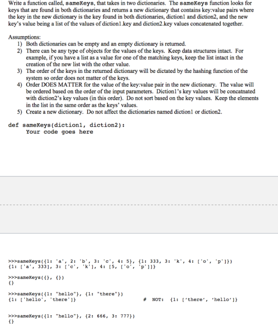 Write a function called, sameKeys, that takes in two dictionaries. The sameKeys function looks for keys that are found in bot