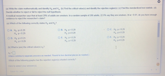 (a) Write the calm mathematically and identify Ho and H, (b) Find the critical value(s) and identify the rejection region(s).