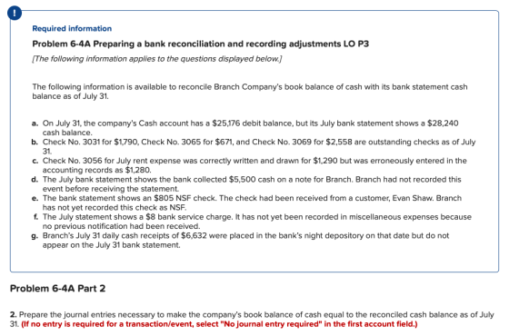 Required information Problem 6-4A Preparing a bank reconciliation and recording adjustments LO P3 [The following information
