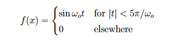f(0) = 3 sin wot for \t] < 57/W. elsewhere