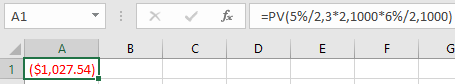 X foc =PV(5%/2,3*2,1000*6%/2,1000) B C D E F A ($1,027.54)
