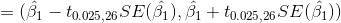 =(\hat{\beta_1} - t_{0.025,26}SE(\hat{\beta_1}), \hat{\beta_1} +t_{0.025,26}SE(\hat{\beta_1}))