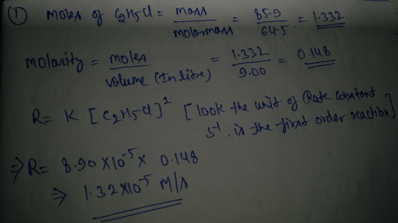 o moles of CG H U = mon = 85-9 = 1.332 - molasman 645 molarity = molea = 1.332 -0.148 volume (In lite) 9.00 - R= k [ cq h, Q]
