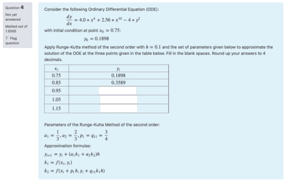 Question 4 Not yet answered Marked out of 1.5000 Flag question Consider the following Ordinary Differential Equation (ODE): d