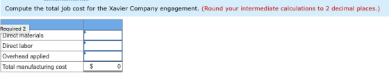 Compute the total job cost for the Xavier Company engagement. (Round your intermediate calculations to 2 decimal places.) Req