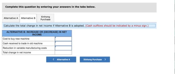 Complete this question by entering your answers in the tabs below. Alternative A Alternative B Xinhong Purchase Calculate the