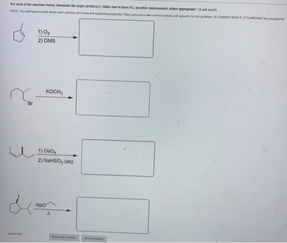 For each of the reactions below, determine the major product(). Make sure to have ALL possible stereoisomers where appropriat
