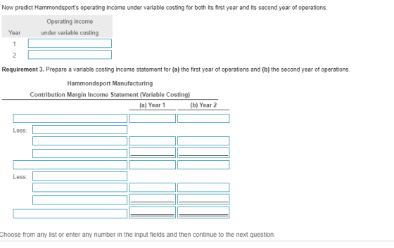 Now predict Hammondsports operating income under variable costing for both its first year and its second year of operations