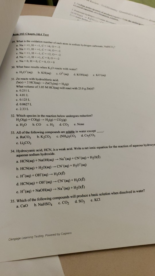hem. 103 Chapts 3&4 Test , What is the oxidation number of each mom in sodium hydrogen carbonate Na +1,H -1.C=+6,0 b. Na = +1