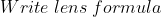 Write lens formula