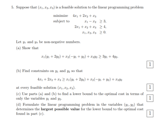 5. Suppose that (x1, X2, X3) is a feasible solution to the linear programming problem 4r, +2x2 + x3 minimize X12 3, 2a 23 2 4