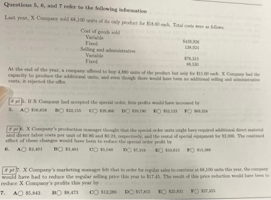 Questions 5, 6, and 7 refer to the following information Last year, X Company sold 68,100 units of its only product for $18.0