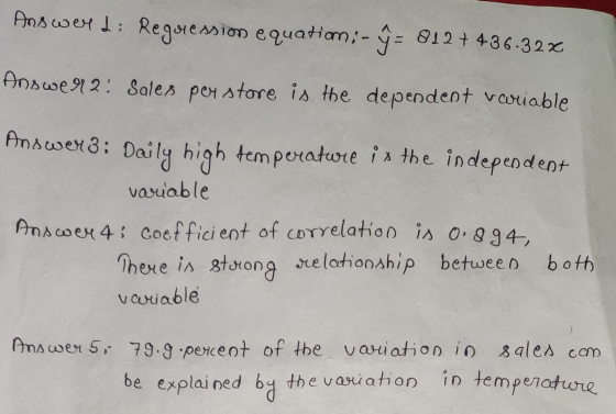 Answerd: Regression equation; - ý = 812 + 436-32% Answe992: Sales per store is the dependent variable Answeri: Daily high tem