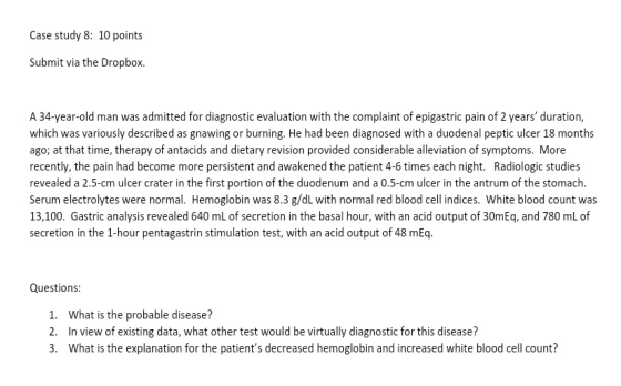 Case study 8: 10 points Submit via the Dropbox. A 34-year-old man was admitted for diagnostic evaluation with the complaint o