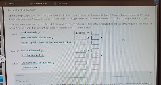 Show Me How Calculator Entries for Stock Dividends Alpine Energy Corporation has 1,500,000 shares of $10 par common stock out