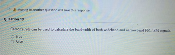 A Moving to another question will save this response. Question 13 Carsons rule can be used to calculate the bandwidth of bot
