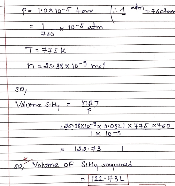 P= 1:0910-5 tory 1: 1 am = 760 form x 10-5 atm 760 *2005 T=775k n = 25.38 x 10-9 met 30, Volume Sihy = nRT 25.38X10-9 x 0.082