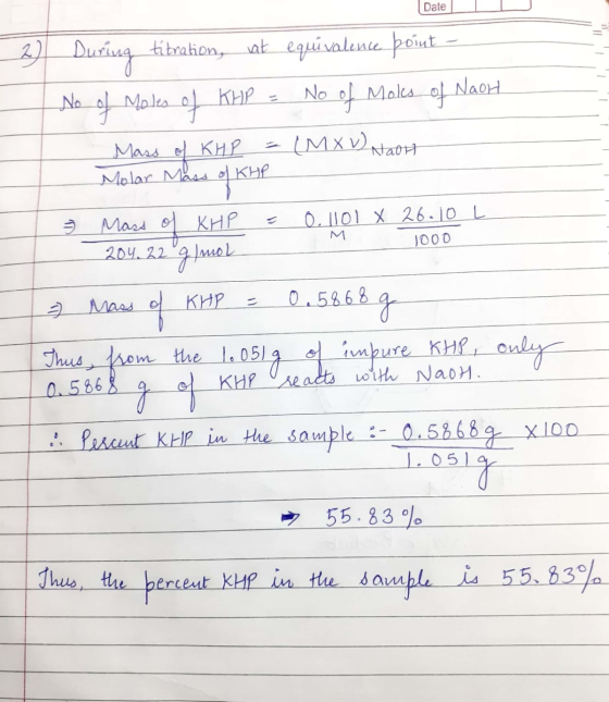 Date II 23. During tibration, at equivalence point = No of Moles of KHP = No of Moles of Naoh Mass of KHP = CM X V) Noor Mola