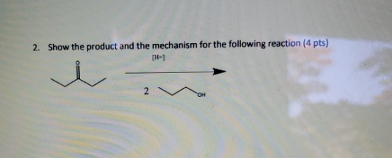 2. Show the product and the mechanism for the following reaction (4 pts) [H=) i 2 V OM