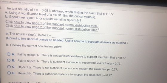 itempropearsoncmg.com/imprimath 5. The test statistic of z= -3.08 is obtained when testing the claim that p <0.77. a. Using a