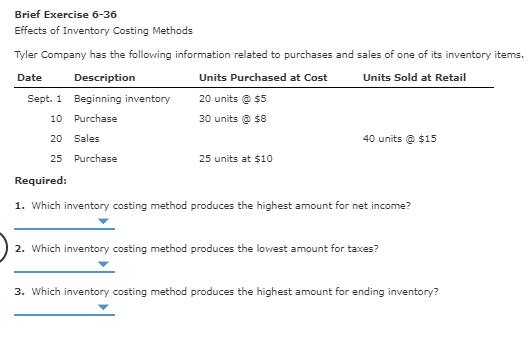Brief Exercise 6-36 Effects of Inventory Costing Methods Tyler Company has the following information related to purchases and