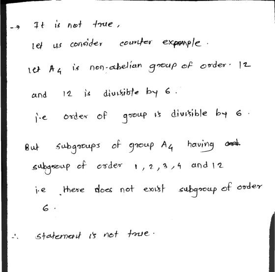 It is not true, let us consider counter expample let Aa is 12 non-abelian group of order. and 12 is diuisible by 6. le order