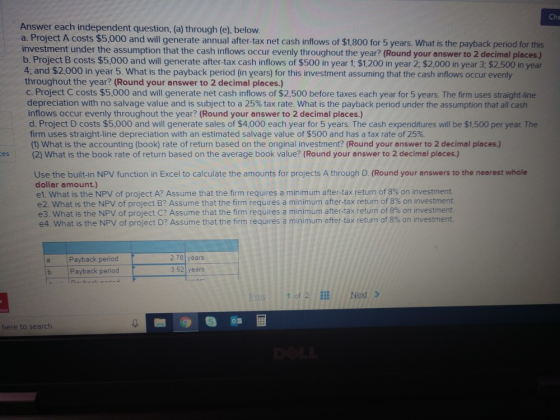Che Answer each independent question, (a) through (e), below. a. Project A costs $5,000 and will generate annual after-tax ne