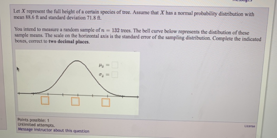 Let X represent the full height of a certain species of tree. Assume that X has a normal probability distribution with mean 8
