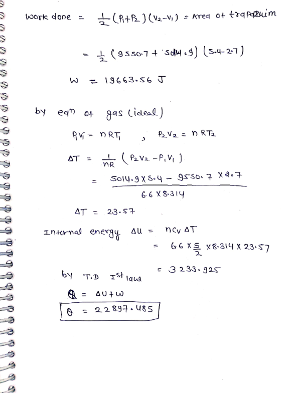 work done = + (Pi+P2) (V2-V) - Area of toq potuim maana = = ( 9550-7 + 50f4.9) (5.4-27) w = 19663.56 J by ean of gas lideal)