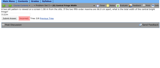 Main Menu Contents Grades Syllabus [ Course Contents » ... » Problem Set 5 » (8) Central Fringe Width • Timer Notes Evaluate