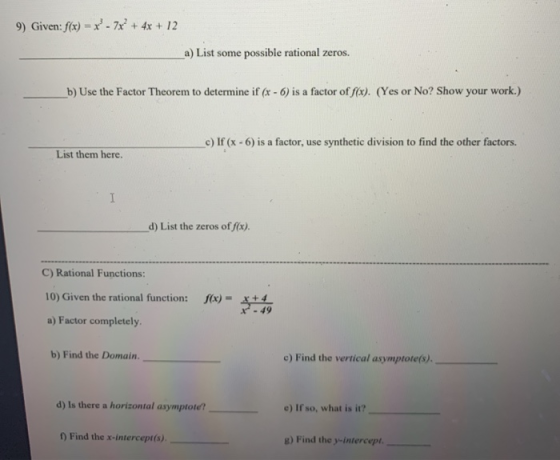 9) Given: f(x) = x - 7x2 + 4x + 12 a) List some possible rational zeros. b) Use the Factor Theorem to determine if (x - 6) is