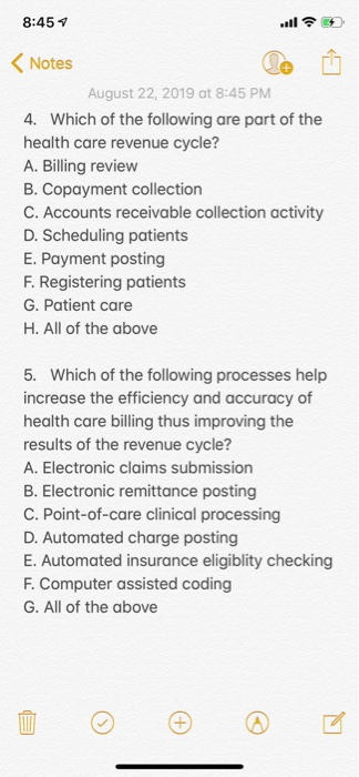 8:45 Notes August 22, 2019 at 8:45 PM 4. Which of the following are part of the health care revenue cycle? A. Billing review